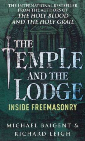The Temple And The Lodge by Michael Baigent & Richard Leigh