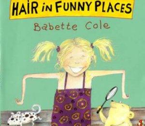 Hair In Funny Places by Babette Cole