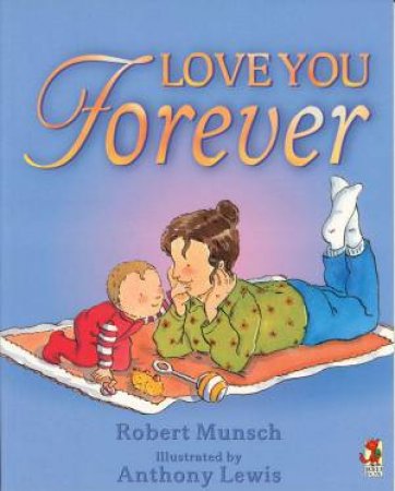 Love You Forever by Robert Munsch