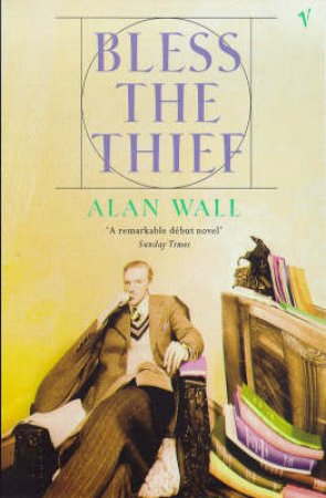 Bless The Thief by Alan Wall