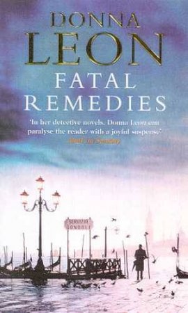 Fatal Remedies: A Commissario Brunetti Novel by Donna Leon