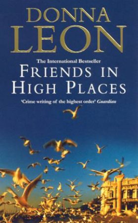 Friends In High Places: A Commissario Brunetti Novel by Donna Leon