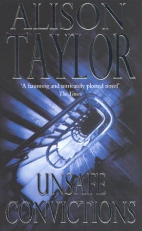 Unsafe Convictions by Alison Taylor