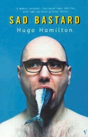 Sad Bastard by Hugo Hamilton