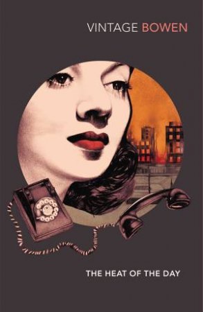 Heat Of The Day, The by Elizabeth Bowen 