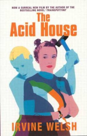 The Acid House - Film Tie In by Irvine Welsh