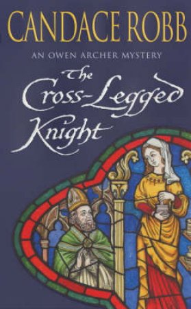 The Cross-Legged Knight by Candace Robb