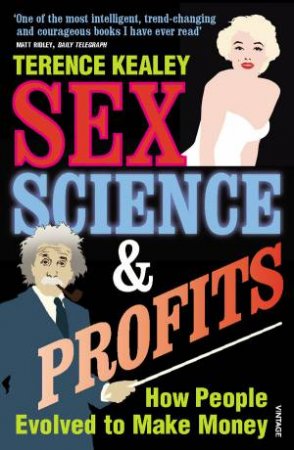 Sex, Science And Profits by Terence Kealey