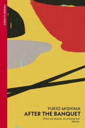 Vintage Classics: After The Banquet by Yukio Mishima
