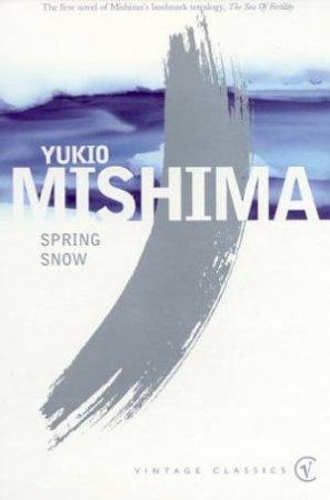 Vintage Classics: Spring Snow by Yukio Mishima