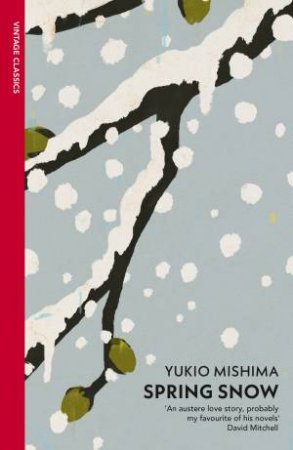 Vintage Classics: Spring Snow by Yukio Mishima