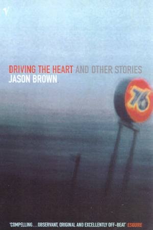 Vintage Classics: Driving The Heart And Other Stories by Jason Brown