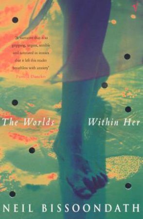 The Worlds Within Her by Neil Bissoondath