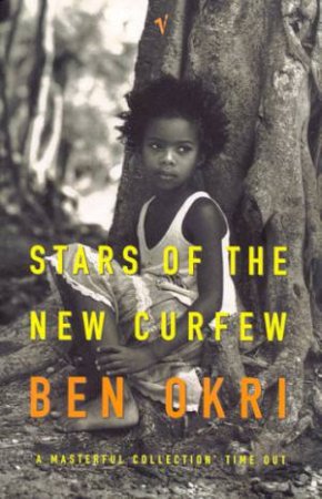 Stars Of The New Curfew by Ben Okri