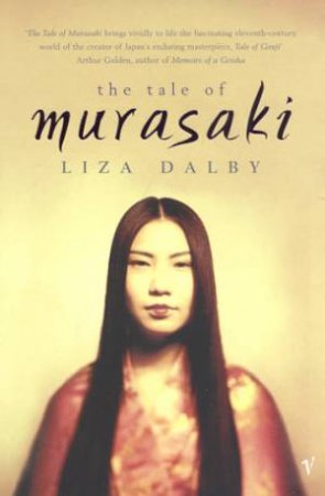 The Tale Of Murasaki by Liza Dalby