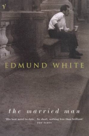 The Married Man by Edmund White