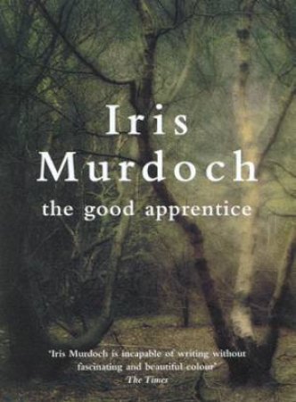 Vintage Classics: The Good Apprentice by Iris Murdoch