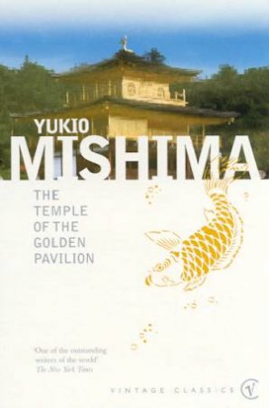 Vintage Classics: The Temple Of The Golden Pavilion by Mishima Yukio