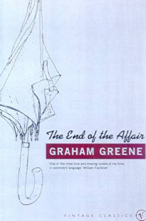 Vintage Classics: The End Of The Affair by Graham Greene