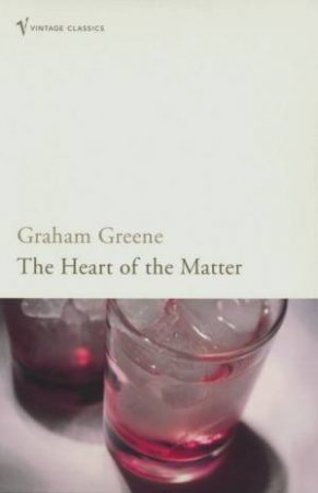 Vintage Classics: The Heart Of The Matter by Graham Greene