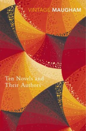 Vintage Classics: Ten Novels And Their Authors by W Somerset Maugham