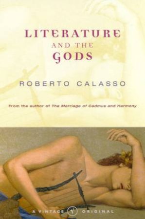 Literature And The Gods by Roberto Calasso