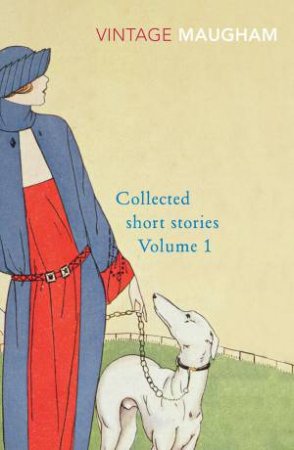 Collected Short Stories Vol 1 by W Somerset Maugham