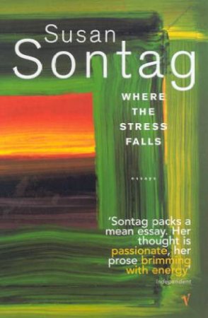 Where The Stress Falls by Susan Sontag
