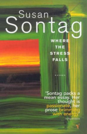 Where The Stress Falls by Susan Sontag