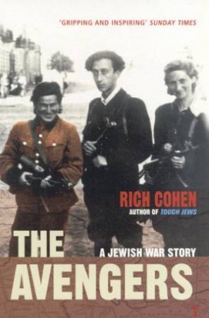 The Avengers: A Jewish War Story by Rich Cohen