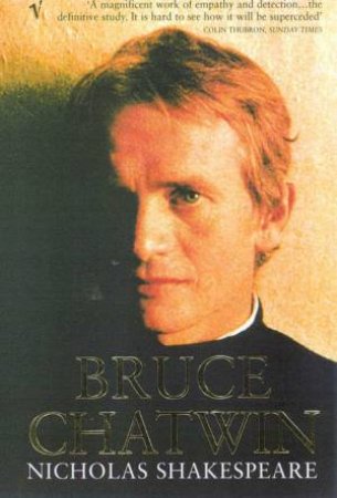 Bruce Chatwin by Nicholas Shakespeare