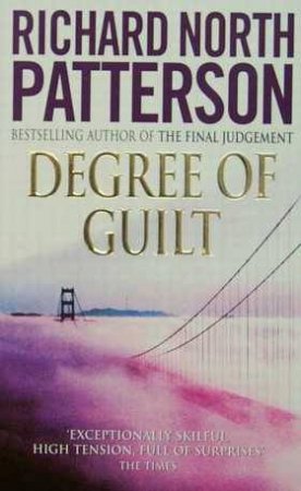 Degree Of Guilt by Richard North Patterson
