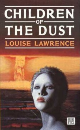 Children Of The Dust by Louise Lawrence