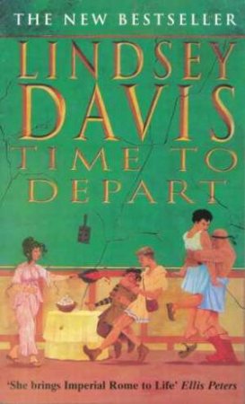 A Marcus Didius Falco Mystery: Time To Depart by Lindsey Davis