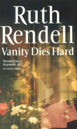 Vanity Dies Hard by Ruth Rendell