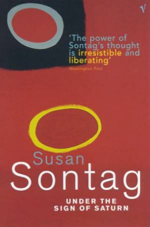 Under The Sign Of Saturn by Susan Sontag