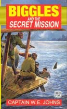 Biggles And The Secret Mission