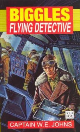 Biggles Flying Detective by Captain W E Johns