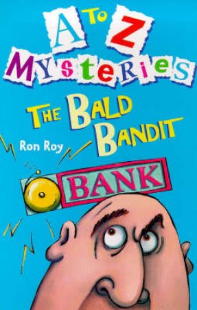 A-Z Mysteries: The Bald Bandit by Ron Roy