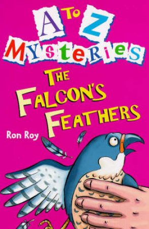 A-Z Mysteries: Falcon's Feathers by Ron Roy