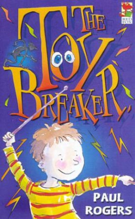 The Toy Breaker by Paul Rogers