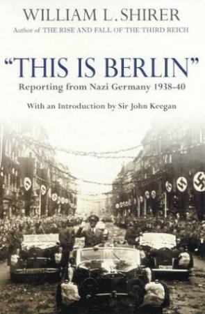 This Is Berlin by William L Shirer