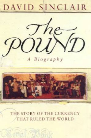 The Pound: A Biography by David Sinclair