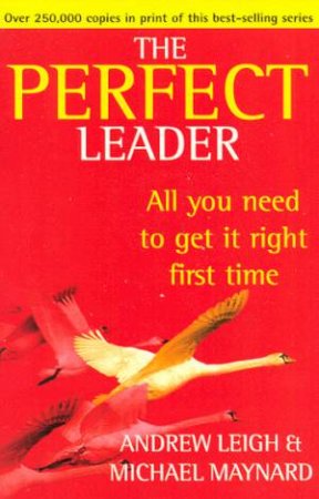 The Perfect Leader by Andrew Leigh & Michael Maynard