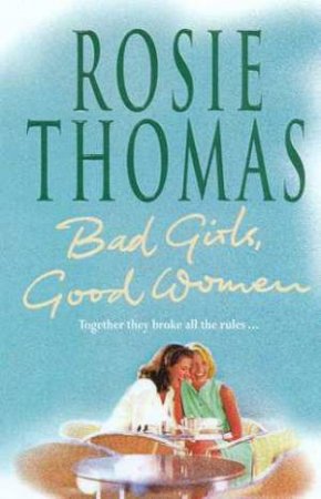 Bad Girls, Good Women by Rosie Thomas