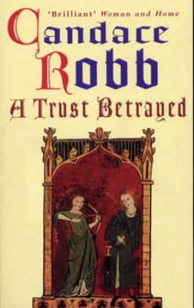 A Trust Betrayed by Candace Robb