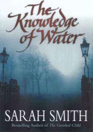 The Knowledge Of Water by Sarah Smith