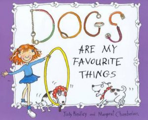 Dogs Are My Favourite Things by Judy Hindley & Margaret Chamber
