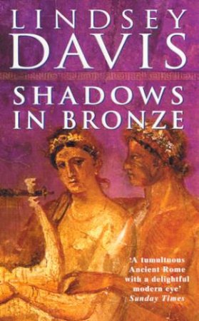 A Marcus Didius Falco Mystery: Shadows In Bronze by Lindsey Davis