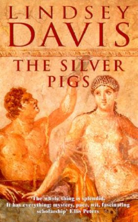 Silver Pigs: A Marcus Didius Falco Mystery by Lindsey Davis